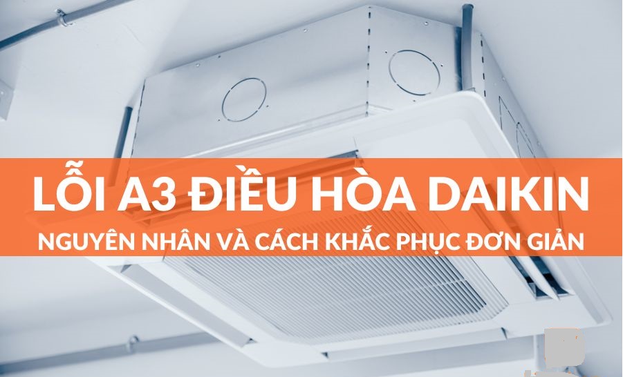 Sửa lỗi A3 điều hòa Daikin âm trần tại nhà 